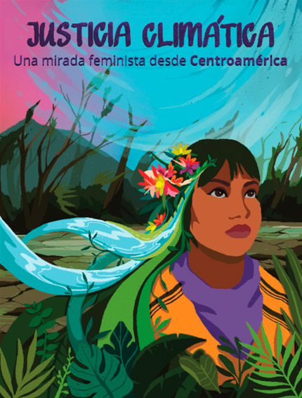 JUSTICIA CLIMÁTICA: UNA MIRADA FEMINISTA DESDE CENTROAMÉRICA
