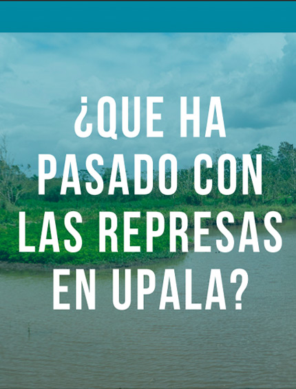 ¿QUE HA PASADO CON LAS REPRESAS DE UPALA?